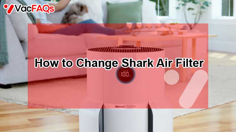 How to Change Shark Air Filter