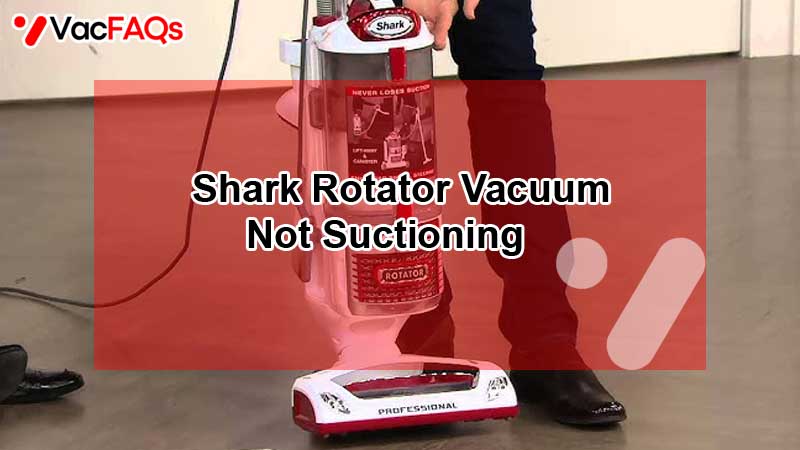 Shark Rotator Vacuum Not Suctioning